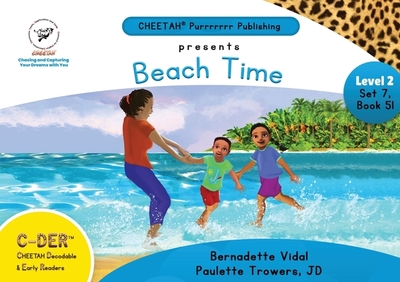 C-DER (Cheetah Decodable & Early Readers) Set 7, Book 51, Beach Time - Trowers-Lawrence, Paulette, and Vidal, Bernadette
