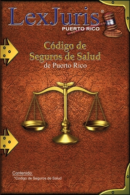 C?digo de Seguros de Salud de Puerto Rico: Ley Nm. 194 de 29 de agosto de 2011, segn enmendada. - D?az Rivera, Juan M (Editor), and Puerto Rico, Lexjuris de