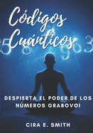 C?digos Cunticos: Despierta el Poder de los Nmeros Grabovoi