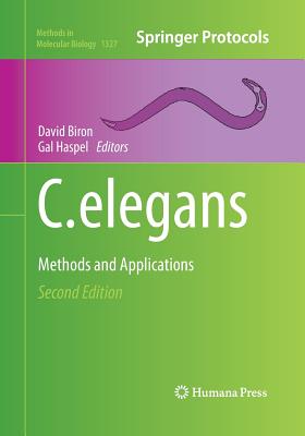 C. Elegans: Methods and Applications - Biron, David (Editor), and Haspel, Gal (Editor)