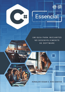 C# Essencial: Um Guia Para Iniciantes No Desenvolvimento de Software