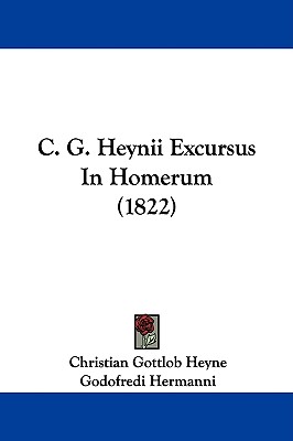 C. G. Heynii Excursus In Homerum (1822) - Heyne, Christian Gottlob, and Hermanni, Godofredi