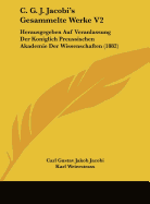 C. G. J. Jacobi's Gesammelte Werke V2: Herausgegeben Auf Veranlassung Der Koniglich Preussischen Akademie Der Wissenschaften (1882)