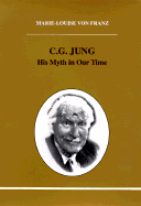 C.G. Jung: His Myth in Our Time - von Franz, Marie-Louise