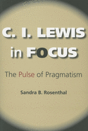 C. I. Lewis in Focus: The Pulse of Pragmatism