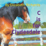 C is for Clydesdale: A Little Horseman's First ABC Book