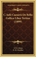 C. Iulii Caesaris De Bello Gallico Liber Tertius (1899)