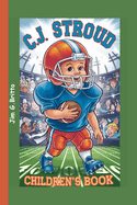 C.J. STROUD Children's Book: How a Young Star is Making Big Plays in Football