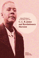 C. L. R. James and Revolutionary Marxism: Selected Writings of C.L.R. James 1939-1949