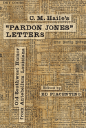 C. M. Haile's Pardon Jones Letters: Old Southwest Humor from Antebellum Louisiana