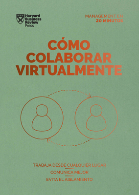 C?mo Colaborar Virtualmente (Virtual Collaboration Spanish Edition) - Harvard Business Review