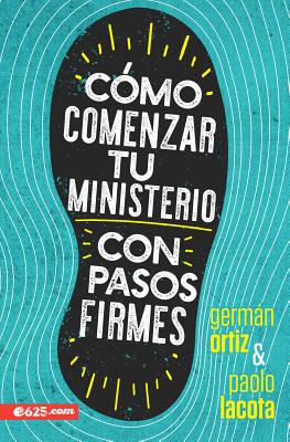 C?mo Comenzar Tu Ministerio Con Pasos Firmes - Lacota, Paolo, and Ortiz, German