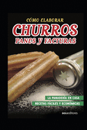 C?mo Elaborar Churros, Panes Y Facturas: la panader?a en casa