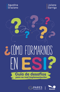 ?C?mo formarnos en ESI?: Gu?a de desaf?os para su real implementaci?n
