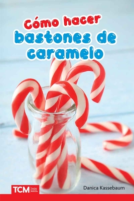 C?mo Hacer Bastones de Caramelo - Kassebaum, Danica