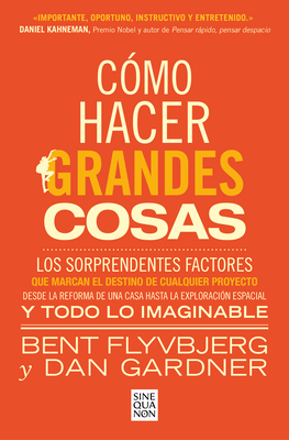 C?mo Hacer Grandes Cosas / How Big Things Get Done - Flyvbjerg, Bent, and Gardner, Dan