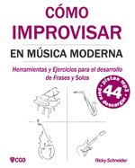 C?mo Improvisar En Msica Moderna: Herramientas y Ejercicios para el desarrollo de Frases y Solos