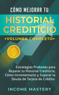 C?mo Mejorar Tu Historial Crediticio: Estrategias Probadas Para Reparar Tu Historial Crediticio