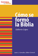 C?mo Se Form? La Biblia: How the Bible Was Formed