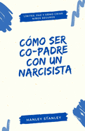 C?mo ser co-padre con un narcisista: l?mites, paz y c?mo criar nios seguros