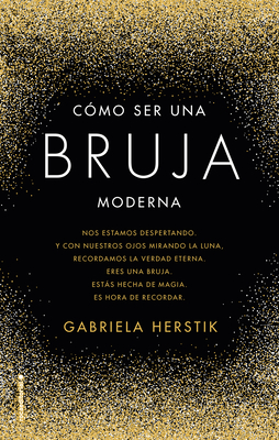 C?mo Ser Una Bruja Moderna / Craft How to Be a Modern Witch - Herstick, Gabriela, and Angulo Fernndez, Mar?a (Translated by)