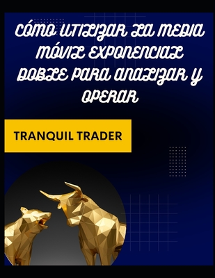 C?mo utilizar la media m?vil exponencial doble para analizar y operar - Trader, Tranquil