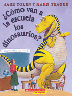 ?C?mo Van a la Escuela Los Dinosaurios? (How Do Dinosaurs Go to School?)