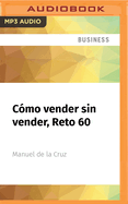 C?mo Vender Sin Vender, Reto 60: Vender Es Una Cuesti?n Ms de Ser, Que de Hacer