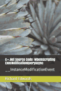 C++.Net Source Code: WbemScripting ExecNotificationQueryAsync: __InstanceModificationEvent