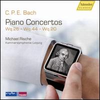C.P.E. Bach: Piano Concertos, Wq. 26, Wq. 44, Wq. 20 - Carl Philipp Emanuel Bach (candenza); Michael Rische (candenza); Michael Rische (piano); MDR Leipzig Radio Chamber Orchestra;...
