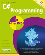 C# Programming in easy steps: Modern coding with C# 10 and .NET 6. Updated for Visual Studio 2022