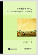 C?rdoba rural, una sociedad campesina (1750-1850): L?gicas y avatares de las unidades dom?sticas agrarias