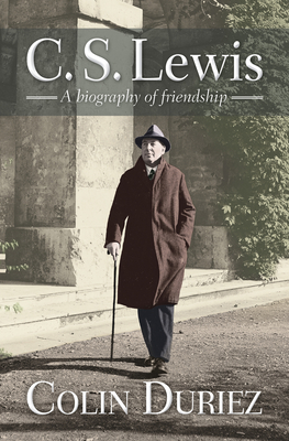 C S Lewis: A biography of friendship - Duriez, Colin