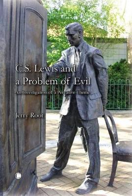 C.S. Lewis and a Problem of Evil: An Investigation of a Pervasive Theme - Root, Jerry