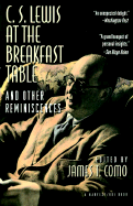 C. S. Lewis at the Breakfast Table and Other Reminiscences: New Edition