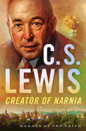 C.S. Lewis: Creator of Narnia