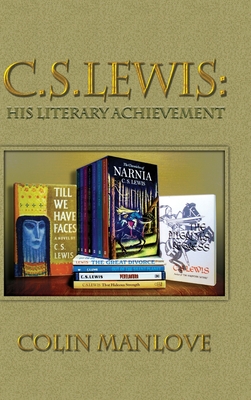 C. S. Lewis: His Literary Achievement - Manlove, Colin