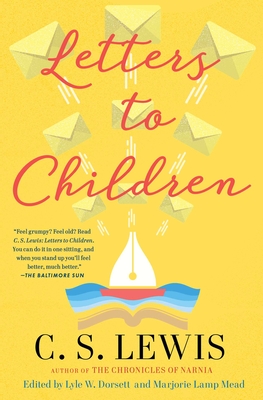 C. S. Lewis' Letters to Children - Mead, Marjorie Lamp (Editor), and Dorsett, Lyle W (Editor)