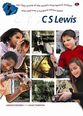 C S Lewis: The Story of One of the World's Most Famous Authors Who Sold Over a Hundred Million Books - Edwards, Andrew, and Thornton, Fleur