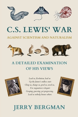 C. S. Lewis' War Against Scientism and Naturalism: A Detailed Examination of His Views - Bergman, Jerry