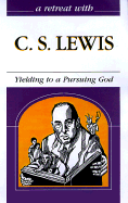 C.S. Lewis: Yielding to a Pursuing God