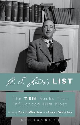 C. S. Lewis's List: The Ten Books That Influenced Him Most - Werther, David (Editor), and Werther, Susan (Editor)