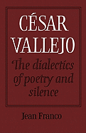 C Sar Vallejo: The Dialectics of Poetry and Silence