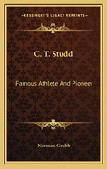 C. T. Studd: Famous Athlete and Pioneer