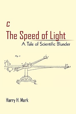 c The Speed of Light: A Tale of Scientific Blunder - Mark, Harry H