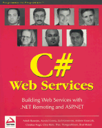 C# Web Services: Building Web Services with .Net Remoting and ASP.Net - Greenvoss, Zach, and Krpwczyk, Andrew, and Nagel, Christian
