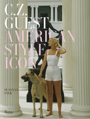 C. Z. Guest: American Style Icon - Salk, Susanna, and Norwich, William, Mr. (Introduction by), and Duchin, Peter (Contributions by)