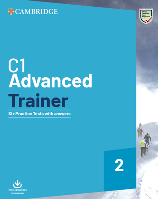 C1 Advanced Trainer 2 Six Practice Tests with Answers with Resources Download - Cambridge University Press (Creator)