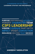 C3P3 Leadership: A Framework for High-Impact Leadership, Strategy, and Performance