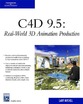 C4D 9.5: Real-World 3D Animation Production - Mitchell, Larry